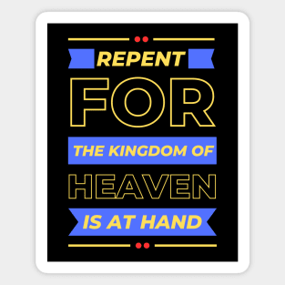 Repent For The Kingdom Of Heaven Is At Hand | Christian Saying Magnet